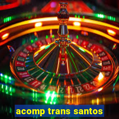 acomp trans santos